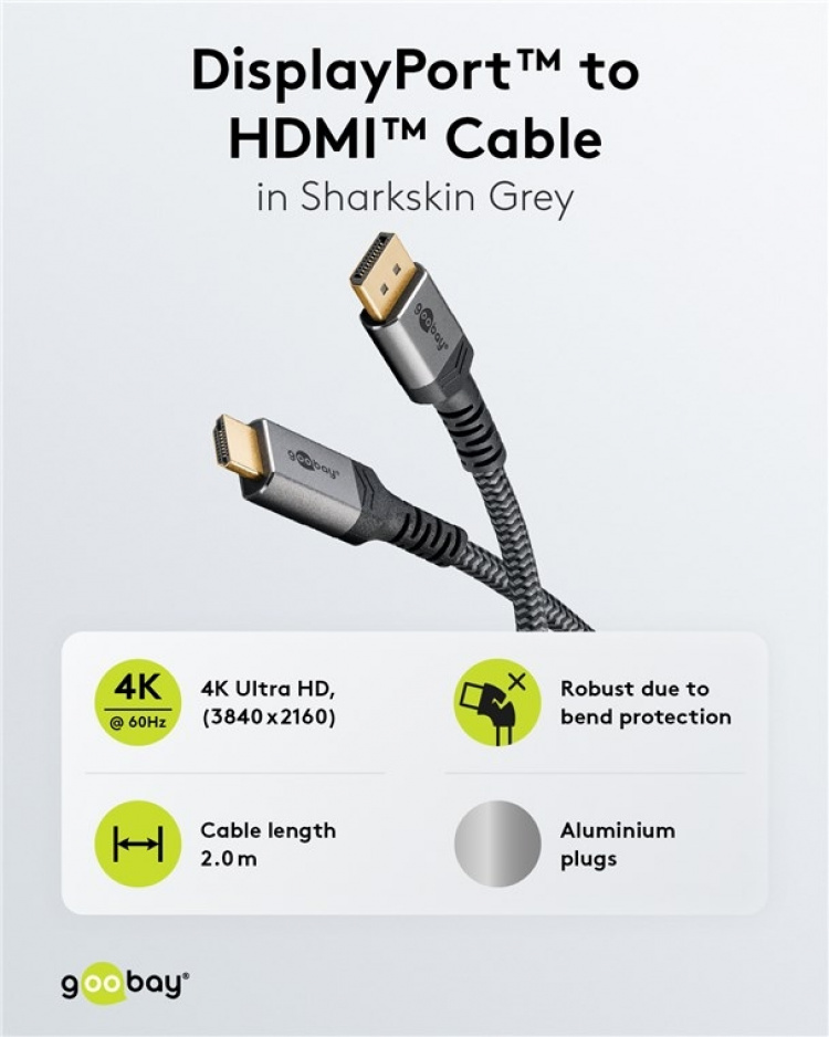 Goobay DisplayPort™ til HDMI™-kabel, 2 m, Sharkskin Grey Displayport™-plugg > HDMI™-kontakt (type A) Goobay DisplayPort™ til HDMI™-kabel, 2 m, Sharkskin Grey Displayport™-plugg > HDMI™-kontakt (type A)
