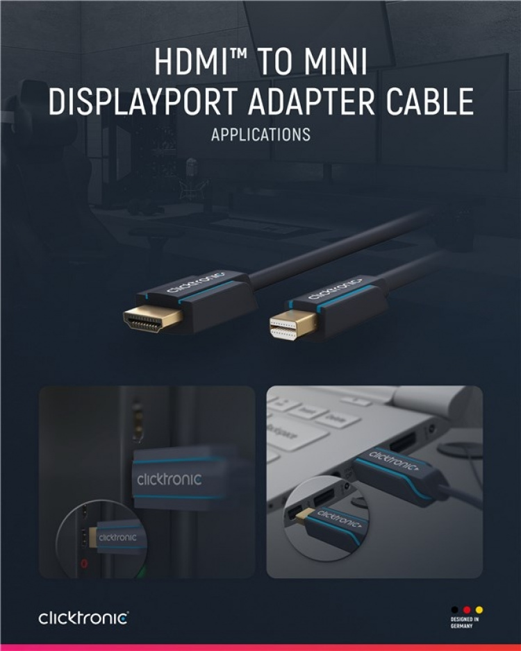ClickTronic Aktiv mini DisplayPort™ til HDMI™ premium adapterkabel | 1x mini DisplayPort™-kontakt >> 1x HDMI™-kontakt | 1,0 m | UHD 4K @ 30 Hz ClickTronic Aktiv mini DisplayPort™ til HDMI™ premium adapterkabel | 1x mini DisplayPort™-kontakt >> 1x HDMI™-kontakt | 1,0 m | UHD 4K @ 30 Hz